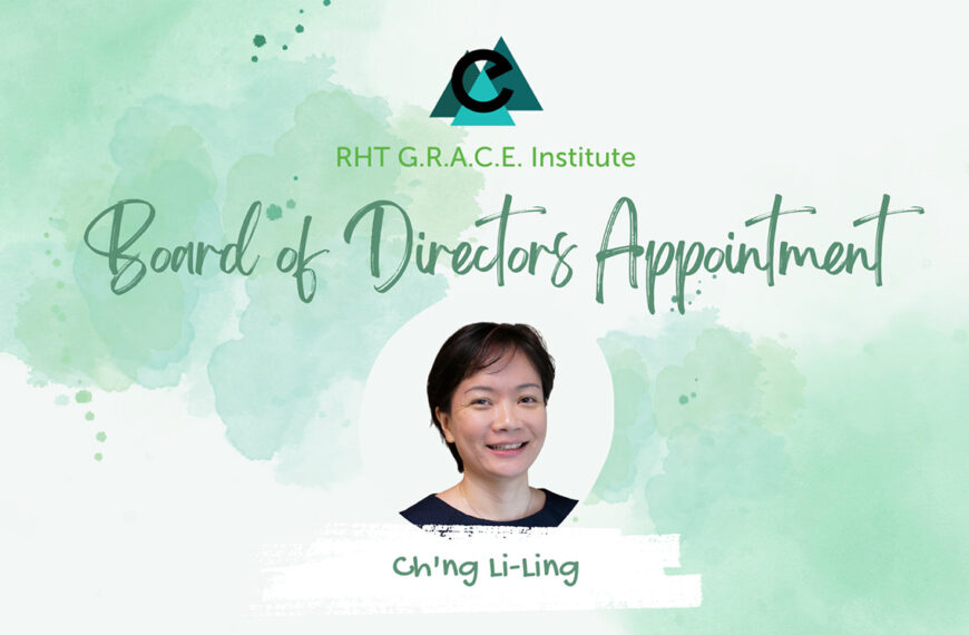 RHT GRACE Institute appoints Ch’ng Li-Ling to its Board of Directors