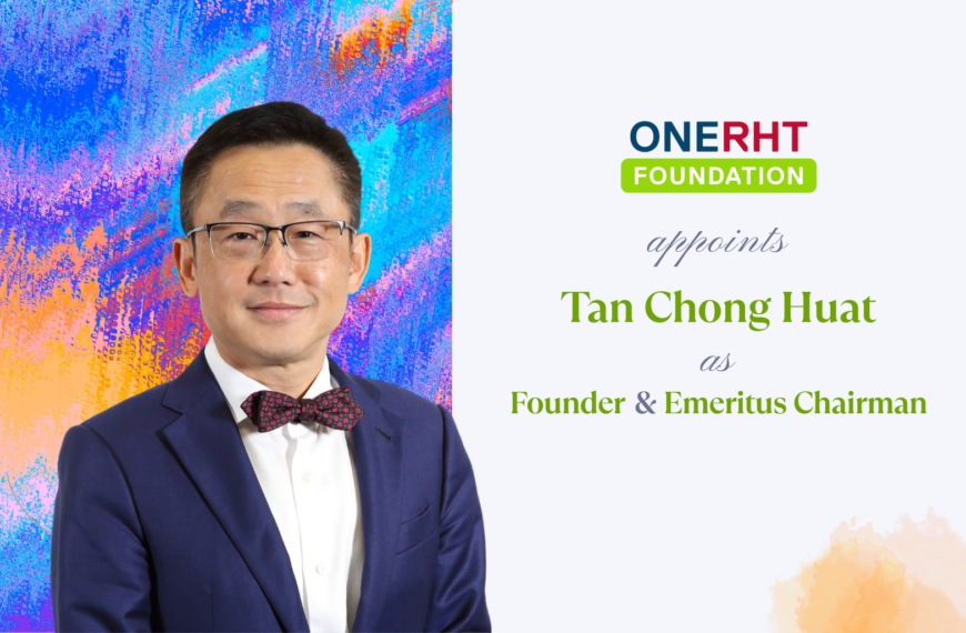 ONERHT Foundation Appoints Tan Chong Huat as Founder and Emeritus Chairman